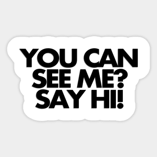 You can see me? Say hi Sticker